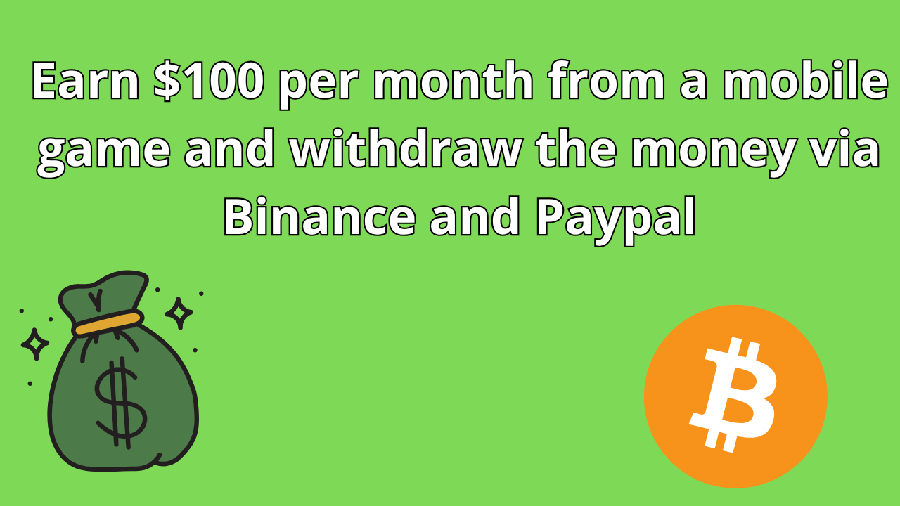 Read more about the article Earn $100 per month from a mobile game and withdraw the money via Binance and Paypal