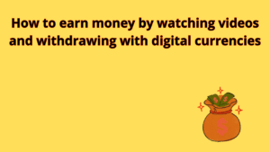 Read more about the article How to earn money by watching videos and withdrawing with digital currencies